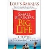 Small Business, Big Life: Five Steps to Creating a Great Life with Your Own Small Business by Louis Barajas 